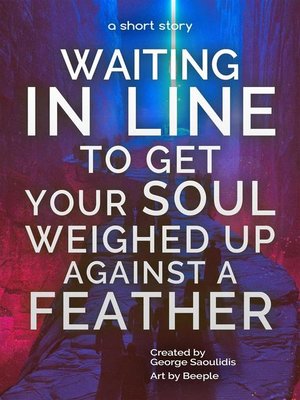 cover image of Waiting in Line to Get Your Soul Weighed Up Against a Feather